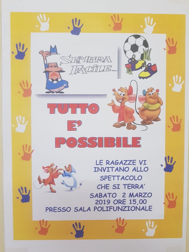 TUTTO E’ POSSIBILE – SPETTACOLO DELLE RAGAZZE – SABATO 2 MARZO 2019